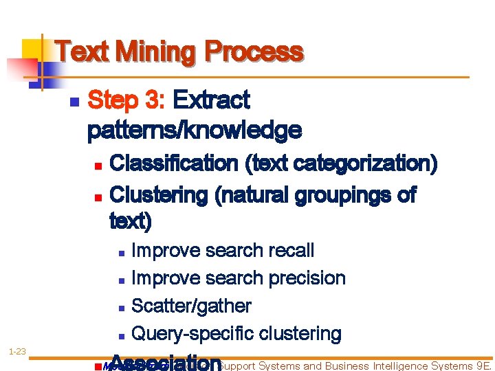 Text Mining Process n Step 3: Extract patterns/knowledge Classification (text categorization) n Clustering (natural