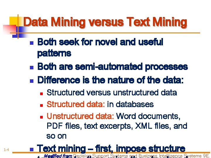 Data Mining versus Text Mining n n n Both seek for novel and useful