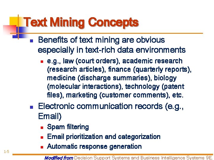 Text Mining Concepts n Benefits of text mining are obvious especially in text-rich data