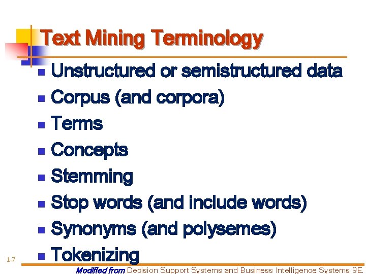 Text Mining Terminology Unstructured or semistructured data n Corpus (and corpora) n Terms n