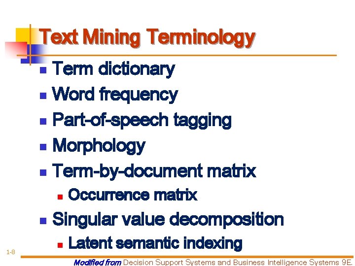 Text Mining Terminology Term dictionary n Word frequency n Part-of-speech tagging n Morphology n