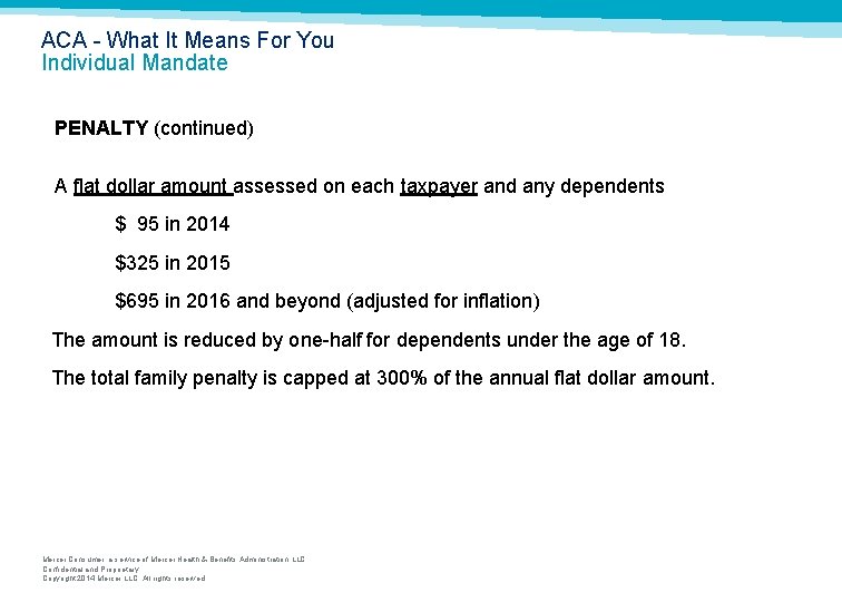 ACA What It Means For You Individual Mandate PENALTY (continued) A flat dollar amount