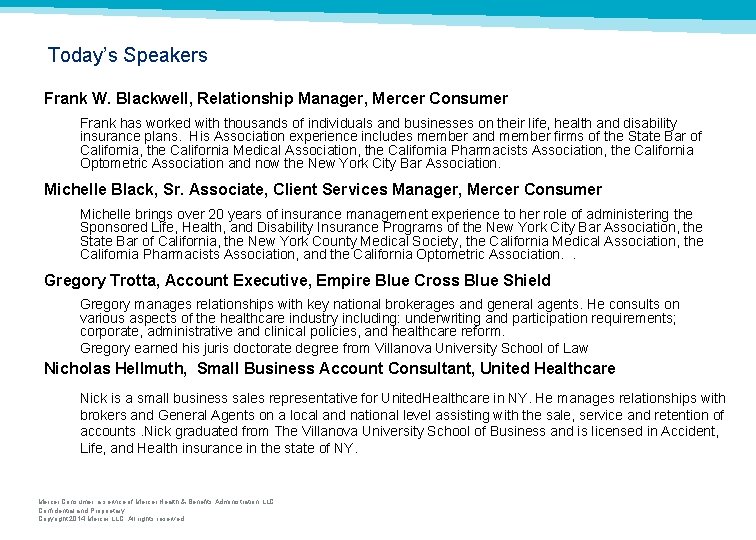 Today’s Speakers Frank W. Blackwell, Relationship Manager, Mercer Consumer Frank has worked with thousands