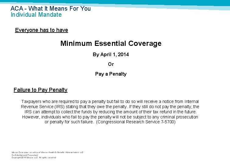 ACA What It Means For You Individual Mandate Everyone has to have Minimum Essential