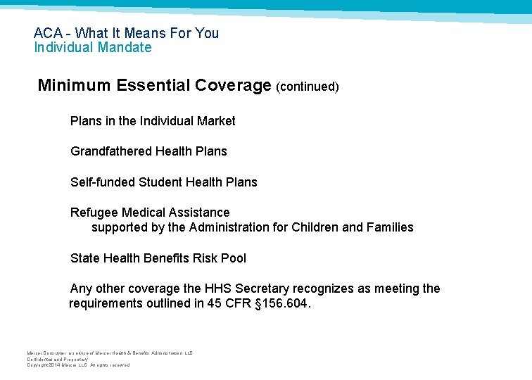 ACA What It Means For You Individual Mandate Minimum Essential Coverage (continued) Plans in