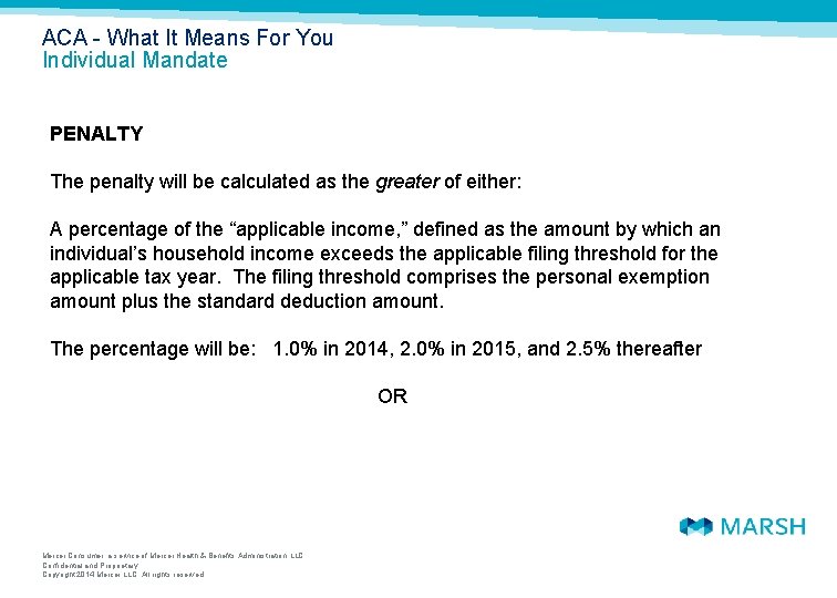 ACA What It Means For You Individual Mandate PENALTY The penalty will be calculated