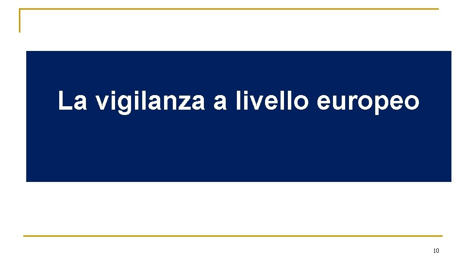 La vigilanza a livello europeo 10 