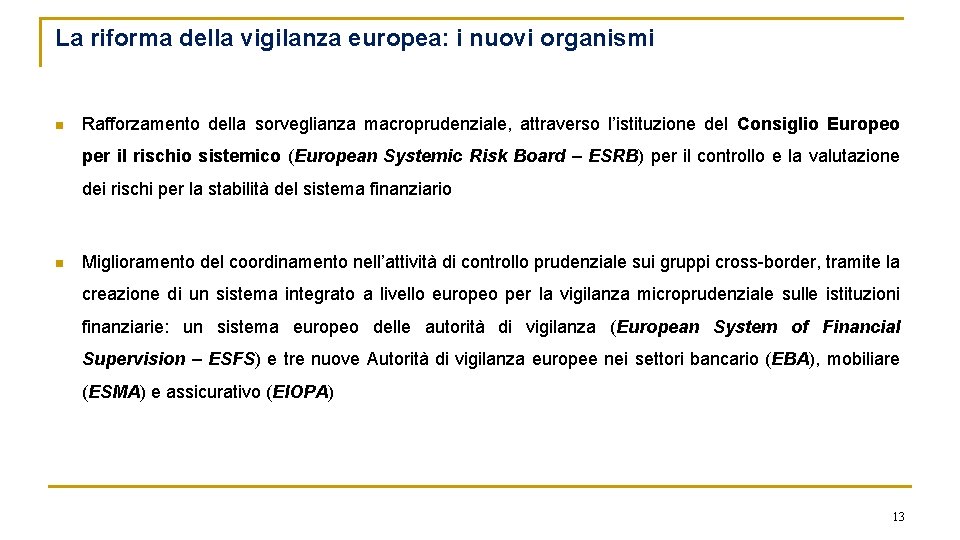 La riforma della vigilanza europea: i nuovi organismi n Rafforzamento della sorveglianza macroprudenziale, attraverso