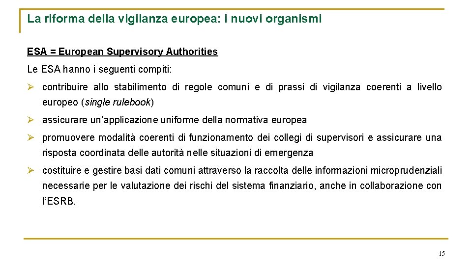 La riforma della vigilanza europea: i nuovi organismi ESA = European Supervisory Authorities Le