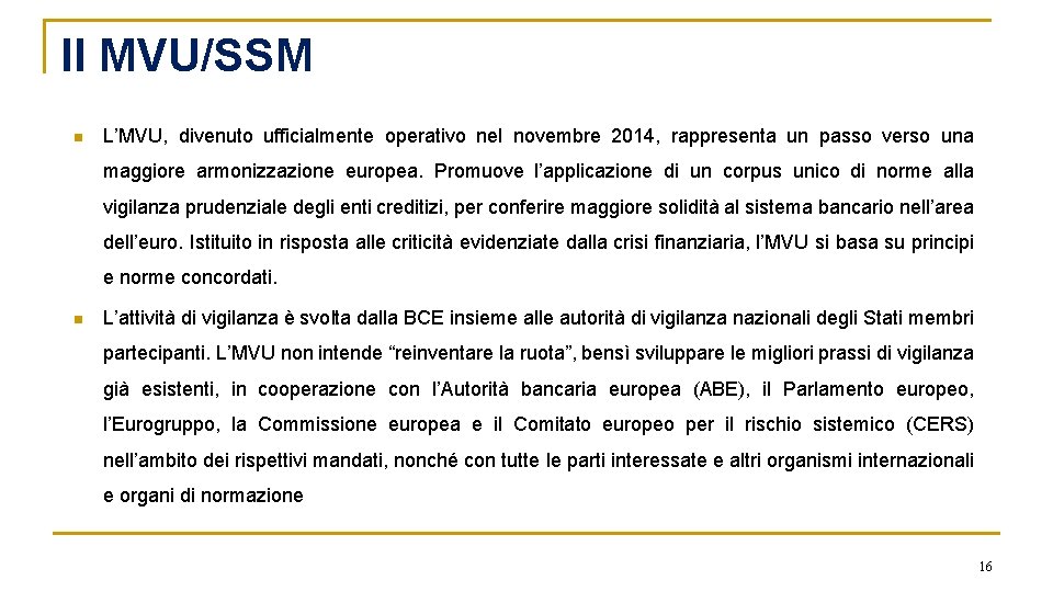 Il MVU/SSM n L’MVU, divenuto ufficialmente operativo nel novembre 2014, rappresenta un passo verso