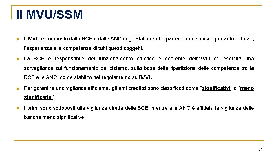 Il MVU/SSM n L’MVU è composto dalla BCE e dalle ANC degli Stati membri