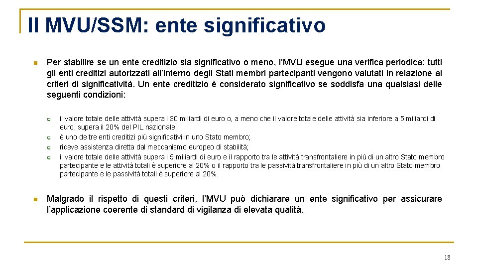 Il MVU/SSM: ente significativo n Per stabilire se un ente creditizio sia significativo o