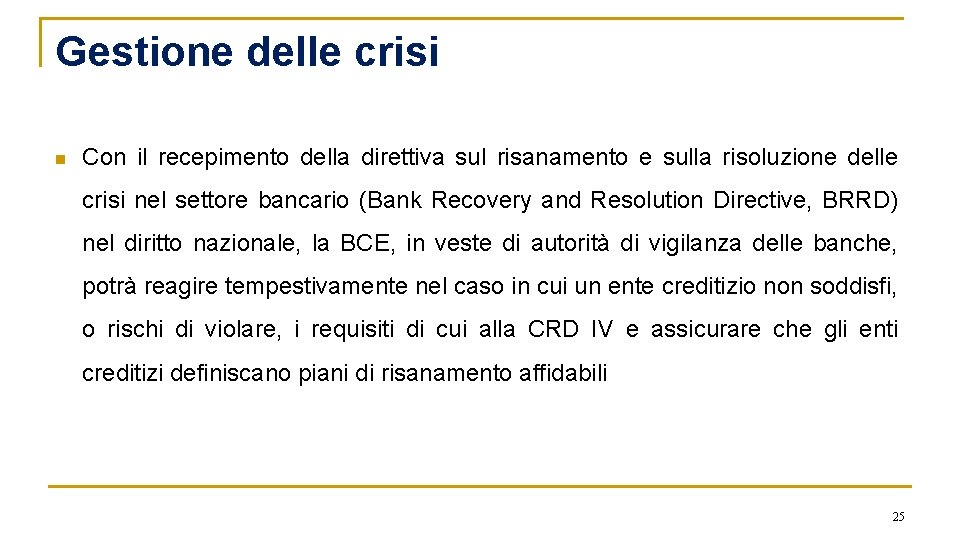 Gestione delle crisi n Con il recepimento della direttiva sul risanamento e sulla risoluzione