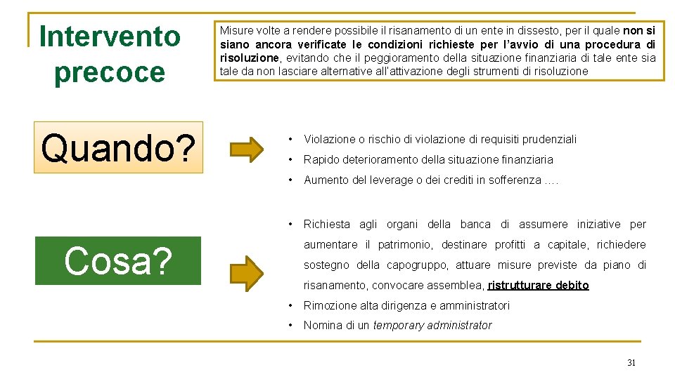 Intervento precoce Quando? Misure volte a rendere possibile il risanamento di un ente in