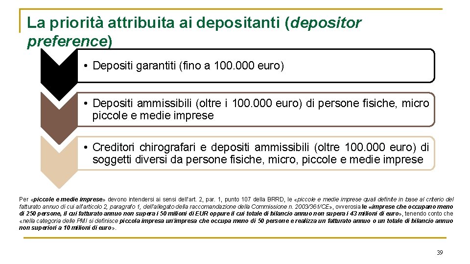 La priorità attribuita ai depositanti (depositor preference) • Depositi garantiti (fino a 100. 000