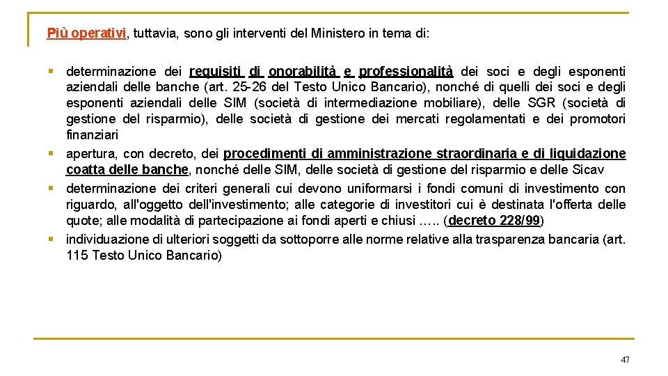 Più operativi, tuttavia, sono gli interventi del Ministero in tema di: § determinazione dei