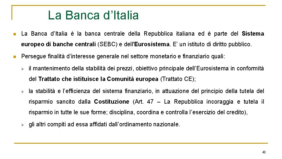 La Banca d’Italia n La Banca d’Italia è la banca centrale della Repubblica italiana