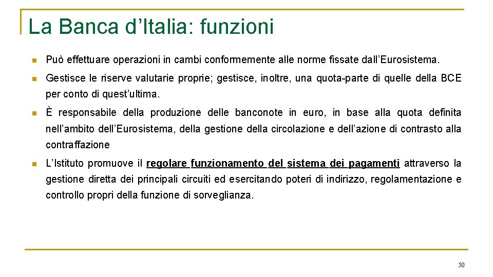 La Banca d’Italia: funzioni n Può effettuare operazioni in cambi conformemente alle norme fissate
