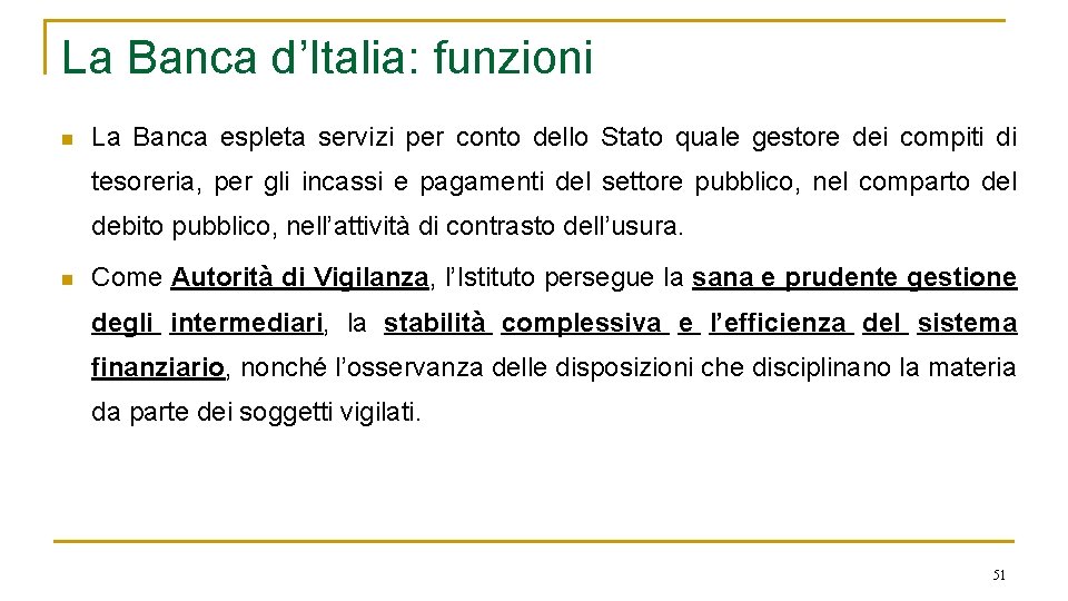 La Banca d’Italia: funzioni n La Banca espleta servizi per conto dello Stato quale