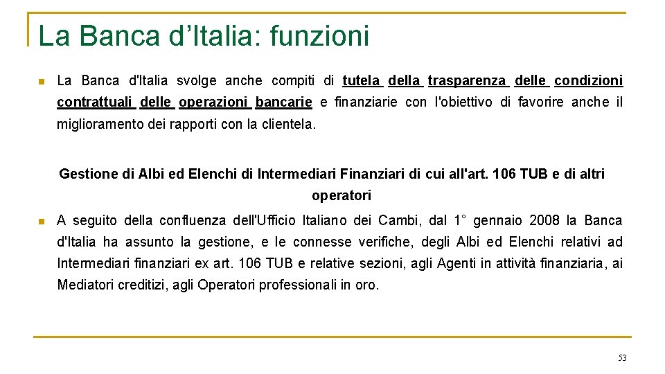 La Banca d’Italia: funzioni n La Banca d'Italia svolge anche compiti di tutela della