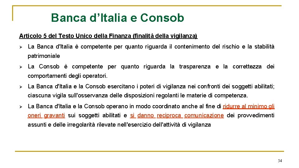 Banca d’Italia e Consob Articolo 5 del Testo Unico della Finanza (finalità della vigilanza)