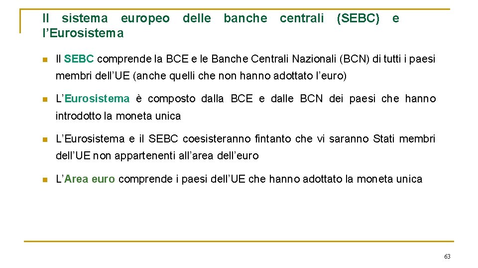 Il sistema europeo l’Eurosistema n delle banche centrali (SEBC) e Il SEBC comprende la