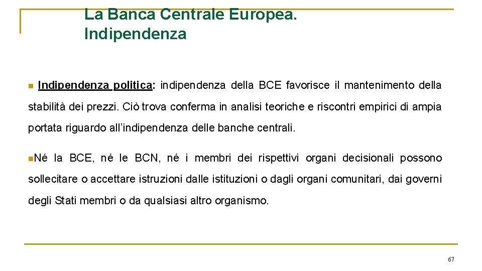 La Banca Centrale Europea. Indipendenza n Indipendenza politica: indipendenza della BCE favorisce il mantenimento