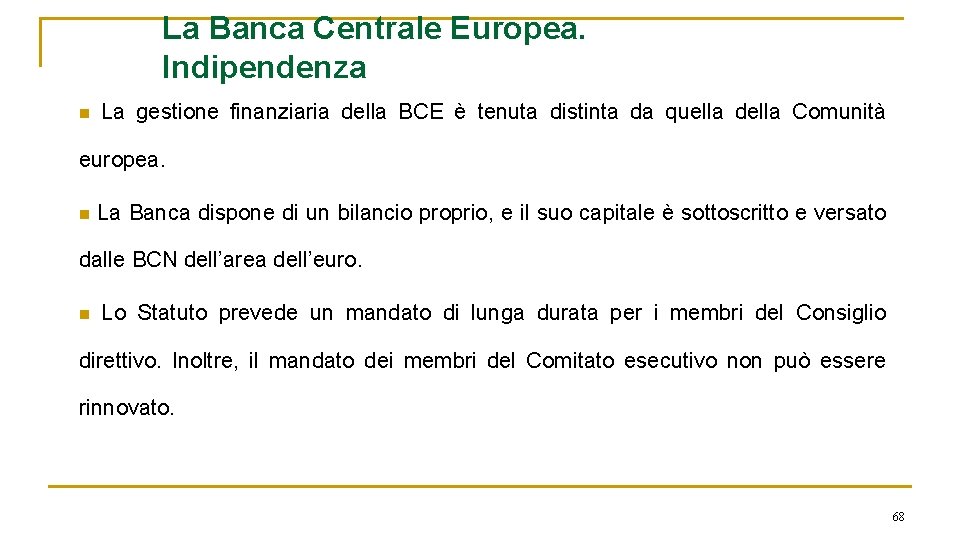 La Banca Centrale Europea. Indipendenza n La gestione finanziaria della BCE è tenuta distinta