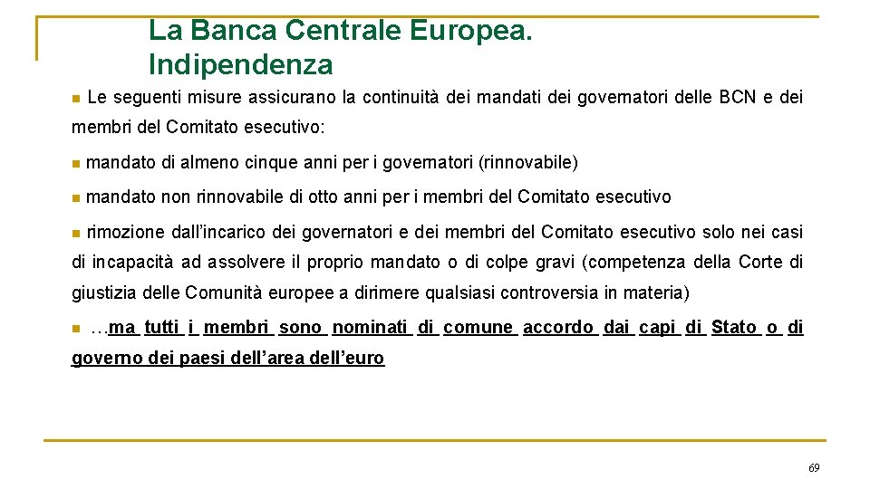 La Banca Centrale Europea. Indipendenza n Le seguenti misure assicurano la continuità dei mandati