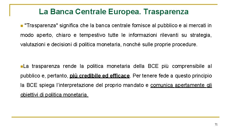 La Banca Centrale Europea. Trasparenza n "Trasparenza" significa che la banca centrale fornisce al