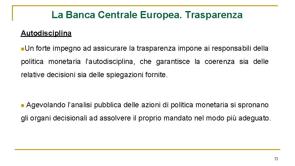 La Banca Centrale Europea. Trasparenza Autodisciplina n. Un forte impegno ad assicurare la trasparenza