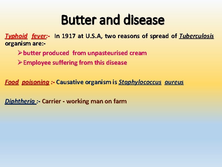 Butter and disease Typhoid fever: - In 1917 at U. S. A, two reasons