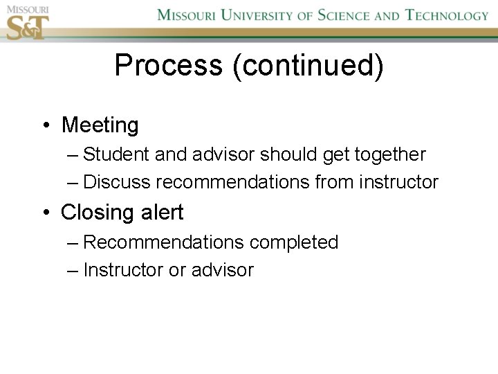 Process (continued) • Meeting – Student and advisor should get together – Discuss recommendations