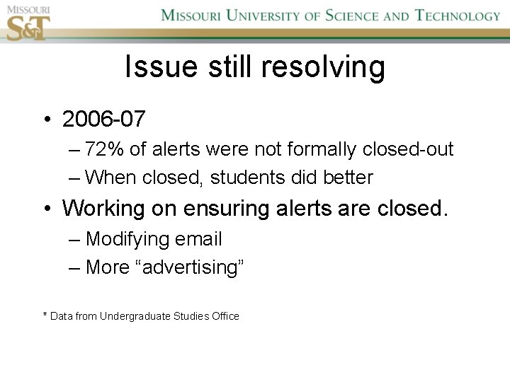 Issue still resolving • 2006 -07 – 72% of alerts were not formally closed-out