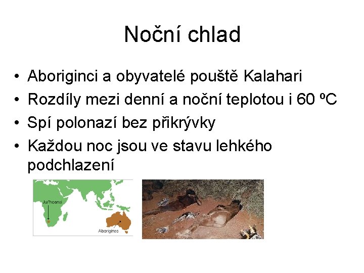 Noční chlad • • Aboriginci a obyvatelé pouště Kalahari Rozdíly mezi denní a noční