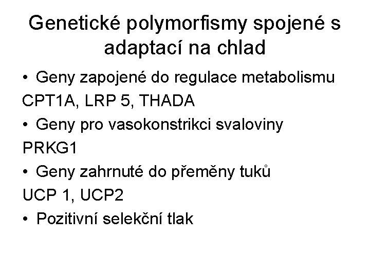 Genetické polymorfismy spojené s adaptací na chlad • Geny zapojené do regulace metabolismu CPT