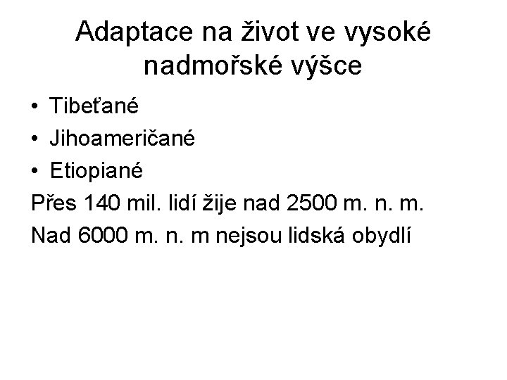 Adaptace na život ve vysoké nadmořské výšce • Tibeťané • Jihoameričané • Etiopiané Přes