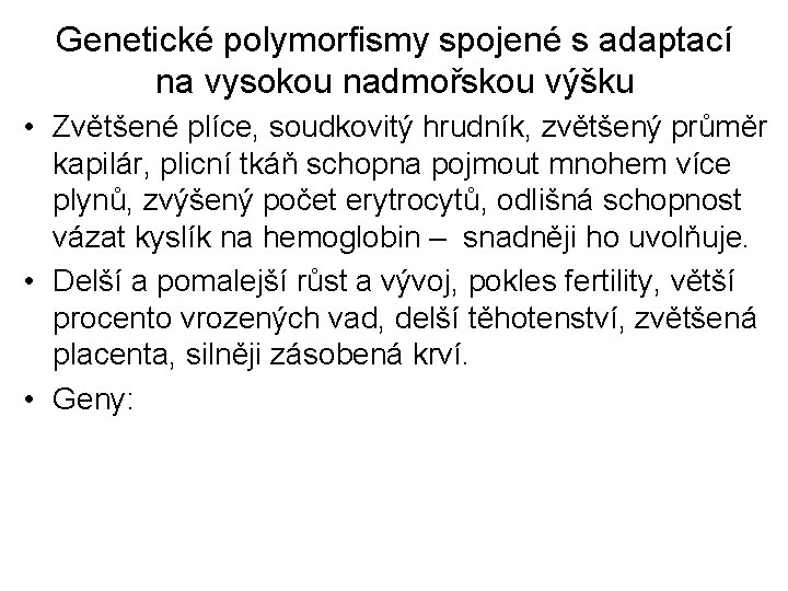 Genetické polymorfismy spojené s adaptací na vysokou nadmořskou výšku • Zvětšené plíce, soudkovitý hrudník,