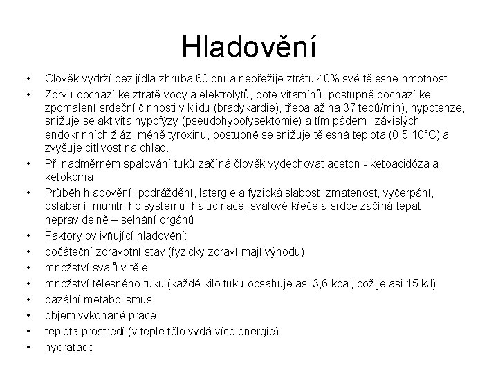 Hladovění • • • Člověk vydrží bez jídla zhruba 60 dní a nepřežije ztrátu