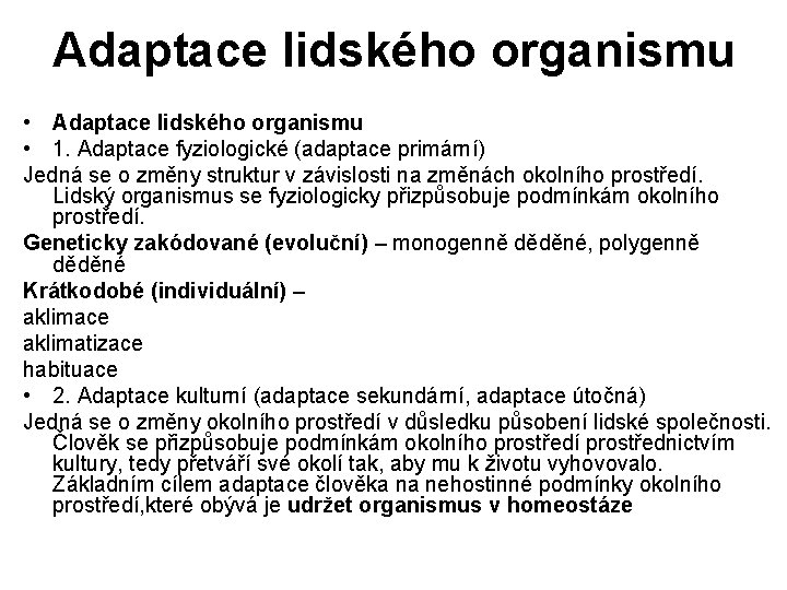 Adaptace lidského organismu • 1. Adaptace fyziologické (adaptace primární) Jedná se o změny struktur