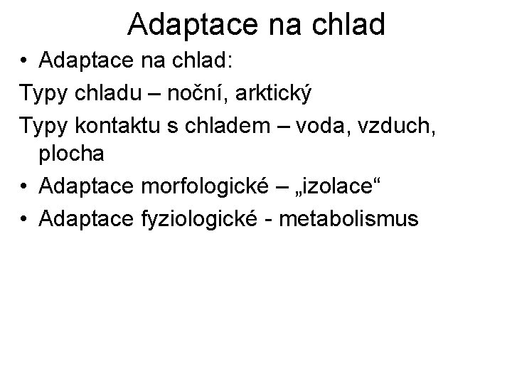 Adaptace na chlad • Adaptace na chlad: Typy chladu – noční, arktický Typy kontaktu