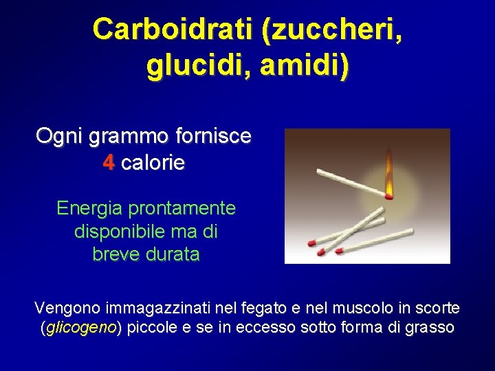 Carboidrati (zuccheri, glucidi, amidi) Ogni grammo fornisce 4 calorie Energia prontamente disponibile ma di