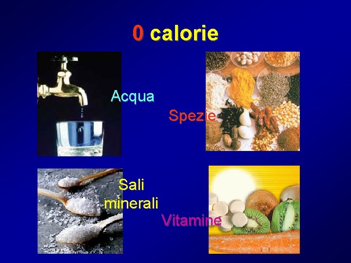0 calorie Acqua Spezie Sali minerali Vitamine 