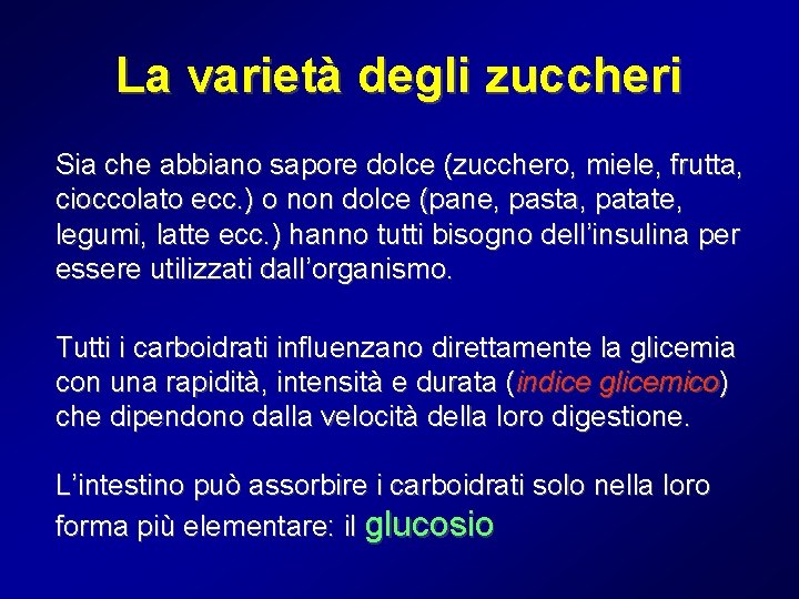 La varietà degli zuccheri Sia che abbiano sapore dolce (zucchero, miele, frutta, cioccolato ecc.