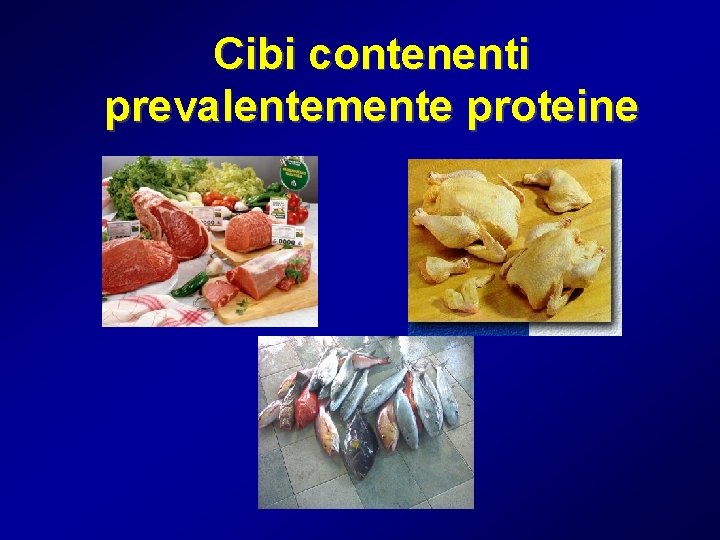 Cibi contenenti prevalentemente proteine 