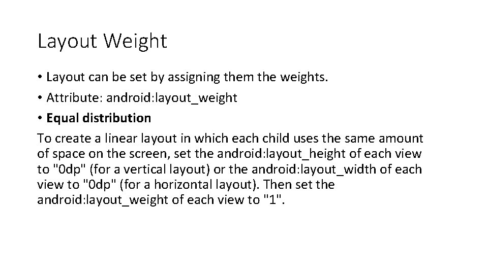 Layout Weight • Layout can be set by assigning them the weights. • Attribute: