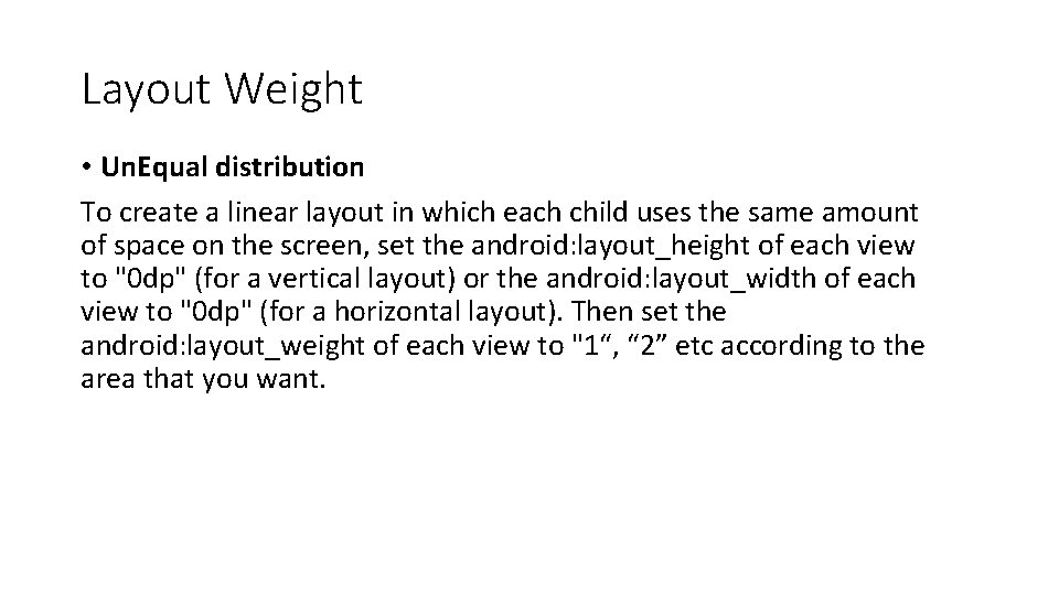 Layout Weight • Un. Equal distribution To create a linear layout in which each