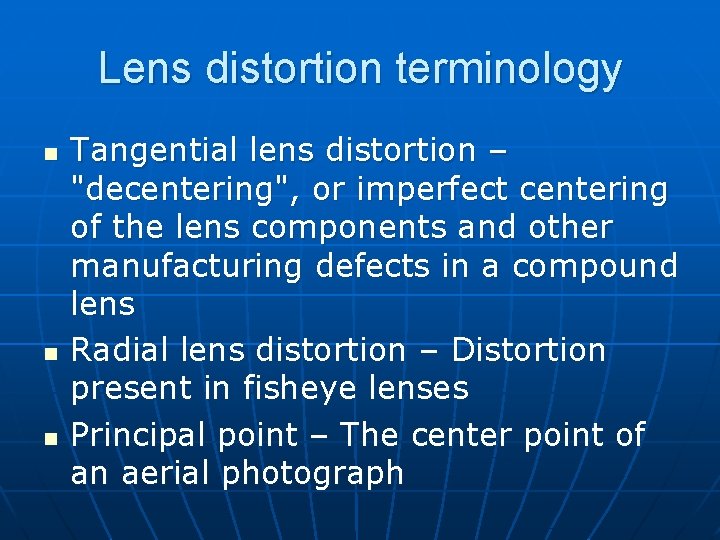 Lens distortion terminology n n n Tangential lens distortion – "decentering", or imperfect centering