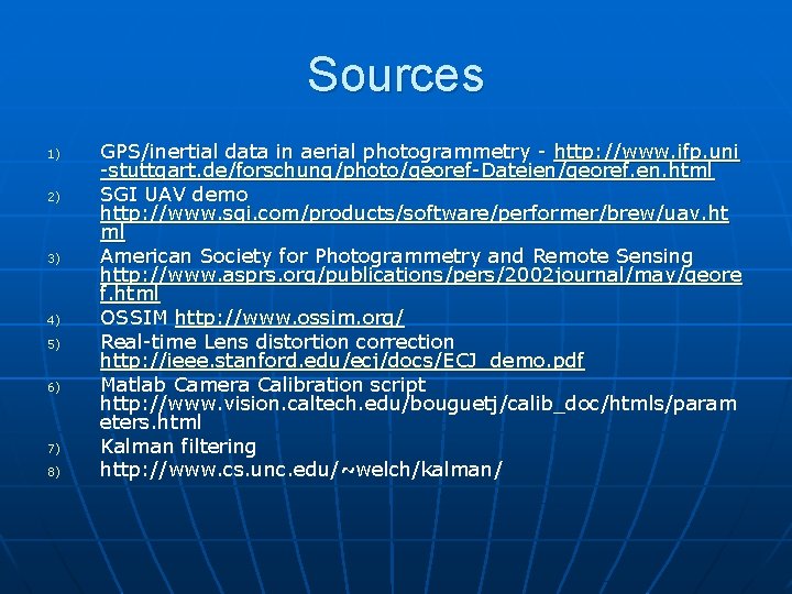 Sources 1) 2) 3) 4) 5) 6) 7) 8) GPS/inertial data in aerial photogrammetry