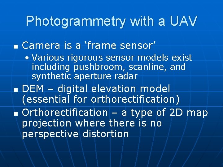 Photogrammetry with a UAV n Camera is a ‘frame sensor’ • Various rigorous sensor